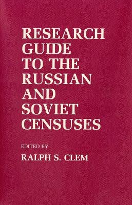 Research Guide to the Russian and Soviet Censuses - 