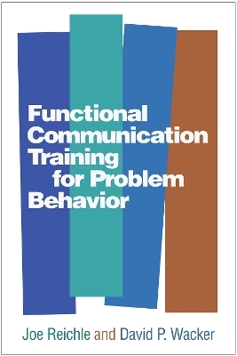 Functional Communication Training for Problem Behavior - Joe Reichle, David P. Wacker