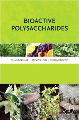 Bioactive Polysaccharides - Shaoping Nie, Steve W. Cui, Mingyong Xie