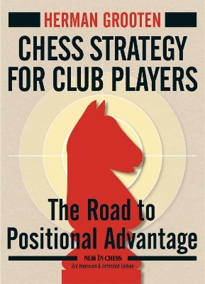 Chess Strategy for Club Players - Herman Grooten