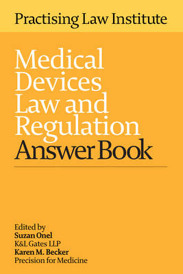 Medical Devices Law and Regulation Answer Book - 