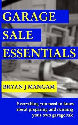 Garage Sale Essentials - BRYAN J MANGAM