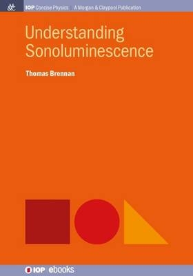 Understanding Sonoluminescence - Thomas Brennan