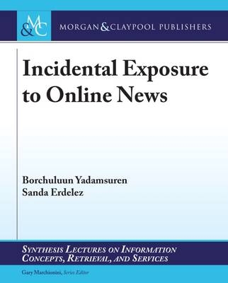 Incidental Exposure to Online News - Borchuluun Yadamsuren, Sanda Erdelez