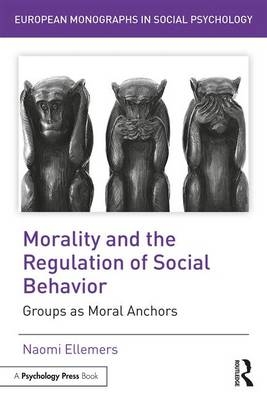 Morality and the Regulation of Social Behavior - Naomi Ellemers