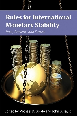 Rules for International Monetary Stability - Michael D. Bordo, John B. Taylor