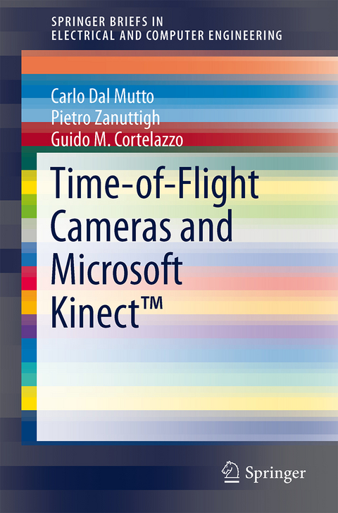Time-of-Flight Cameras and Microsoft Kinect™ - Carlo Dal Mutto, Pietro Zanuttigh, Guido M Cortelazzo