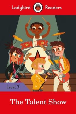 Ladybird Readers Level 3 - The Talent Show (ELT Graded Reader) -  Ladybird