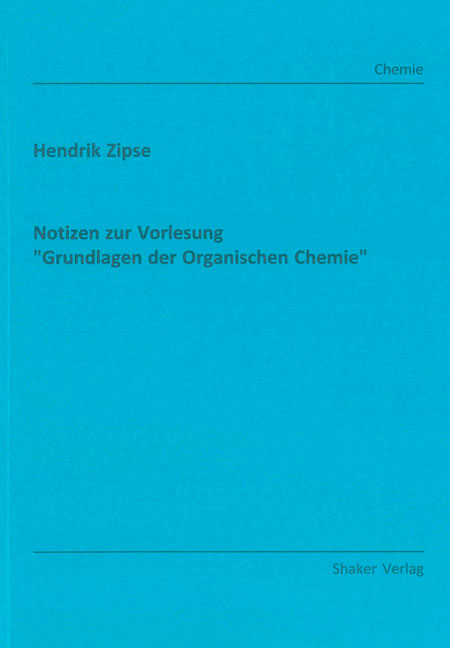 Notizen zur Vorlesung "Grundlagen der Organischen Chemie" - Hendrik Zipse