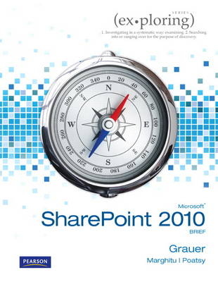 Exploring Microsoft SharePoint 2010 - Daniela Marghitu, Robert T. Grauer