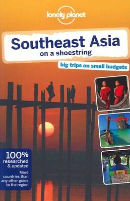 Lonely Planet Southeast Asia on a Shoestring -  Lonely Planet, China Williams, Greg Bloom, Stuart Butler, Nick Ray