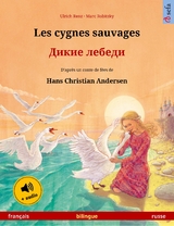 Les cygnes sauvages – Дикие лебеди (français – russe) - Ulrich Renz