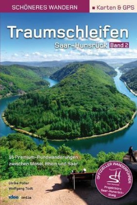 Traumschleifen Saar-Hunsrück - Band 2. Der offzielle Wanderführer mit Detail-Karten, Höhenprofilen und GPS-Daten - Ulrike Poller, Wolfgang Todt