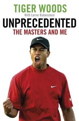 Unprecedented - Tiger Woods, Lorne Rubenstein