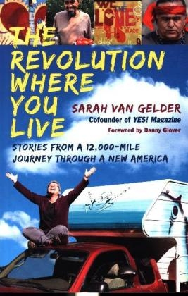 The Revolution Where You Live: Stories from a 12,000-Mile Journey Through a New America - VAN GELDER