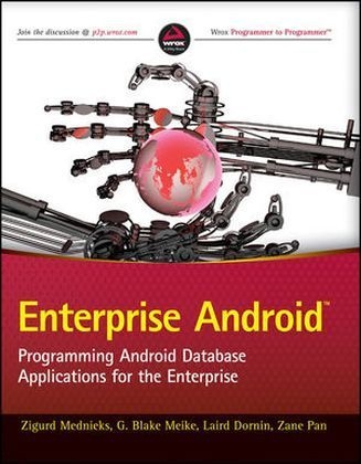 Enterprise Android - Zigurd Mednieks, G. Blake Meike, Laird Dornin, Zane Pan