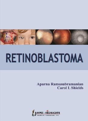 Retinoblastoma - Aparna Ramasubramanian, Carol L Shields