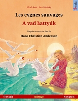 Les cygnes sauvages – A vad hattyúk (français – hongrois) - Ulrich Renz