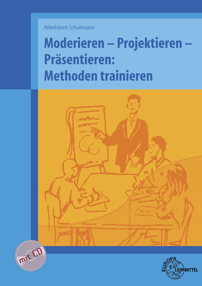 Moderieren - Projektieren - Präsentieren: Methoden trainieren - Klaus Höfle, Helmut Preis, Martin Schuhmann, Thomas Vollmar