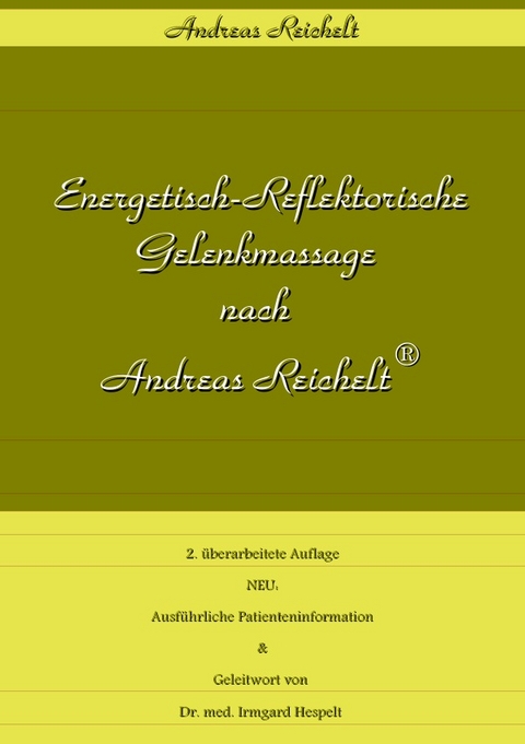 Energetische-Reflektorische Gelenkmassage nach Andreas Reichelt - 2. Auflage - Andreas Reichelt
