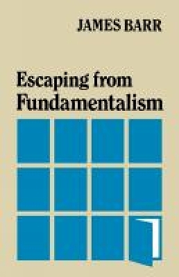 Escaping from Fundamentalism - James Barr