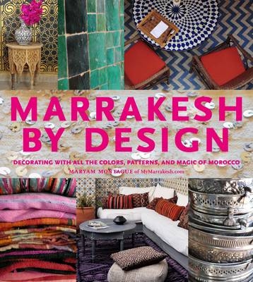 Marrakesh by Design - Maryam Montague