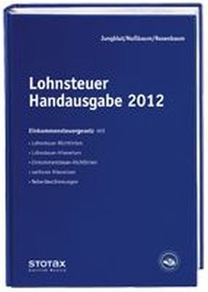 Lohnsteuer Handausgabe 2012 - Wolfgang Deck, Christoph Jungblut, Gerlinde Rosenbaum