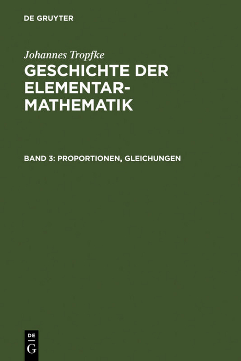 Johannes Tropfke: Geschichte der Elementarmathematik / Proportionen, Gleichungen - Johannes Tropfke