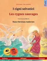 I cigni selvatici – Les cygnes sauvages (italiano – francese) - Ulrich Renz