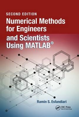 Numerical Methods for Engineers and Scientists Using MATLAB® - Ramin S. Esfandiari