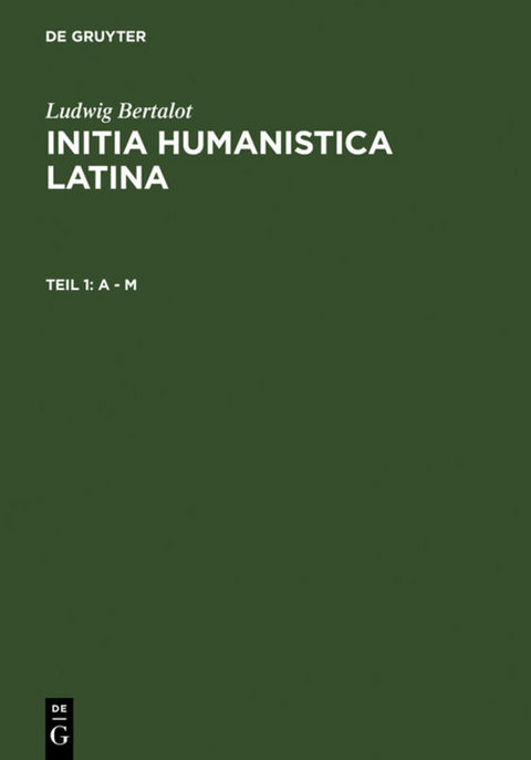 Ludwig Bertalot: Initia Humanistica Latina. Prosa / A - M - Ludwig Bertalot