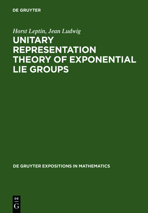 Unitary Representation Theory of Exponential Lie Groups - Horst Leptin, Jean Ludwig