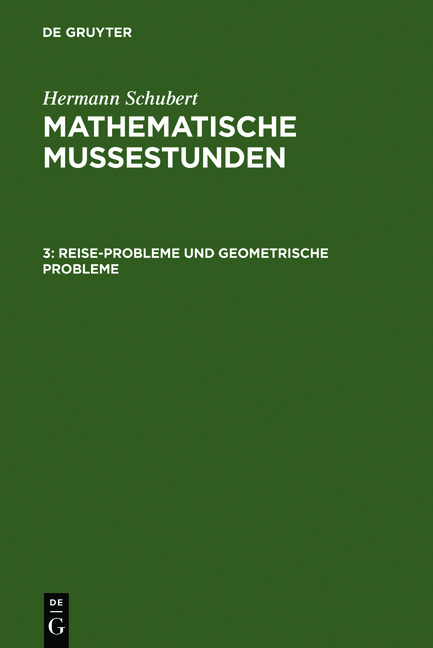 Hermann Schubert: Mathematische Mussestunden / Reise-Probleme und geometrische Probleme - Hermann Schubert