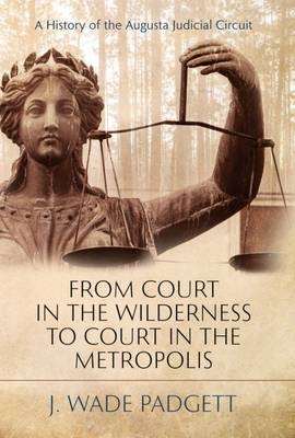 From Court in the Wilderness to Court in the Metropolis - J. Wade Padgett