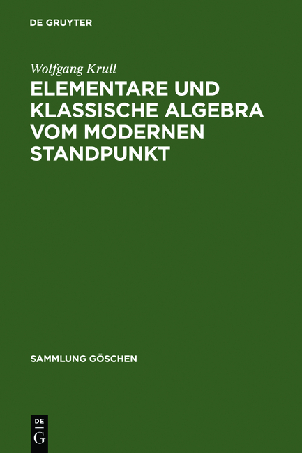 Wolfgang Krull: Elementare und klassische Algebra vom modernen Standpunkt / Elementare und klassische Algebra vom modernen Standpunkt - Wolfgang Krull