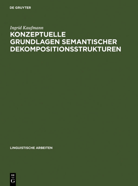 Konzeptuelle Grundlagen semantischer Dekompositionsstrukturen - Ingrid Kaufmann