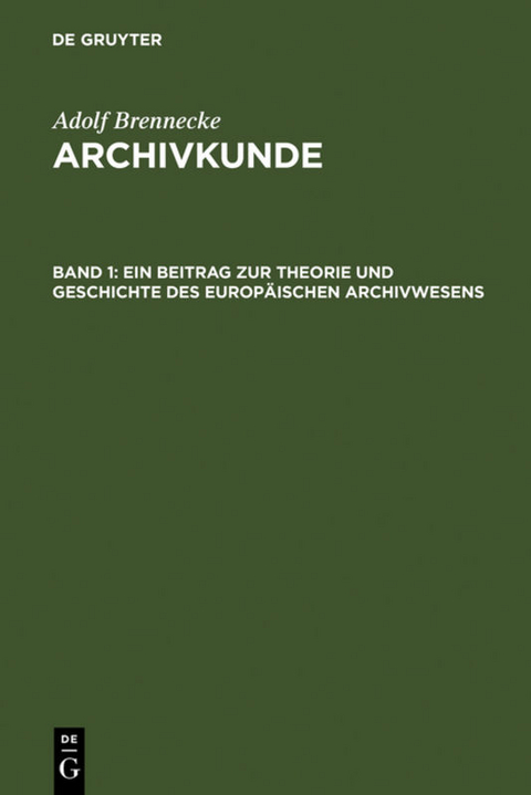 Adolf Brenneke: Archivkunde / Ein Beitrag zur Theorie und Geschichte des europäischen Archivwesens - Adolf Brenneke