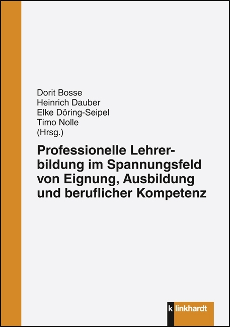 Professionelle Lehrerbildung im Spannungsfeld von Eignung, Ausbildung und beruflicher Kompetenz - 