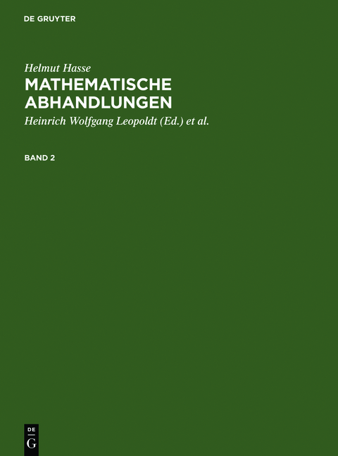 Helmut Hasse: Mathematische Abhandlungen / Helmut Hasse: Mathematische Abhandlungen. 2 - Heinrich Wolfgang Leopoldt