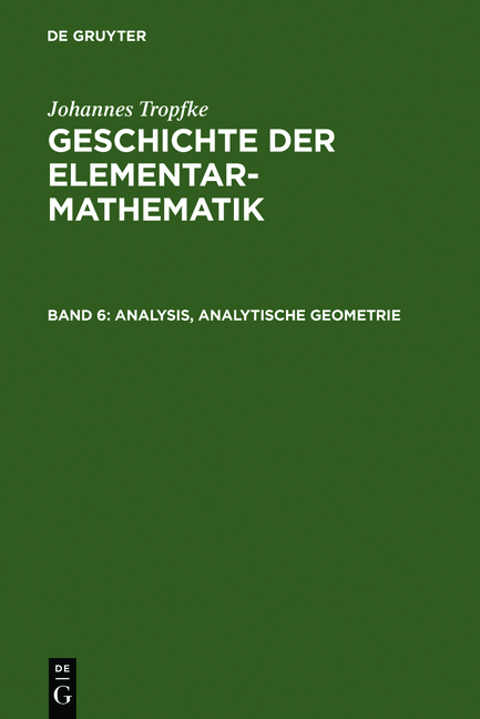 Johannes Tropfke: Geschichte der Elementarmathematik / Analysis, analytische Geometrie - Johannes Tropfke