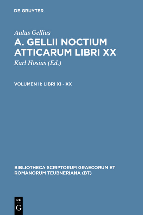 Aulus Gellius: A. Gellii Noctium Atticarum libri XX / Libri XI – XX - Aulus Gellius