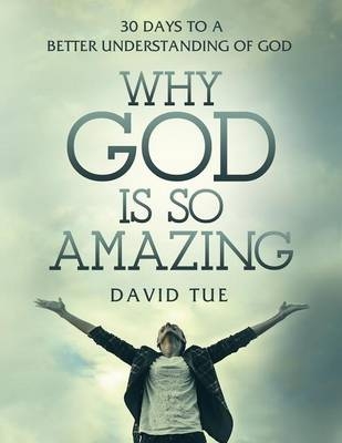 Why God Is So Amazing - David Tue