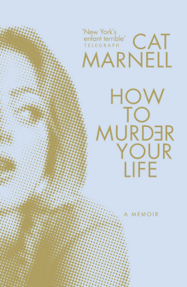 How to Murder Your Life - Cat Marnell