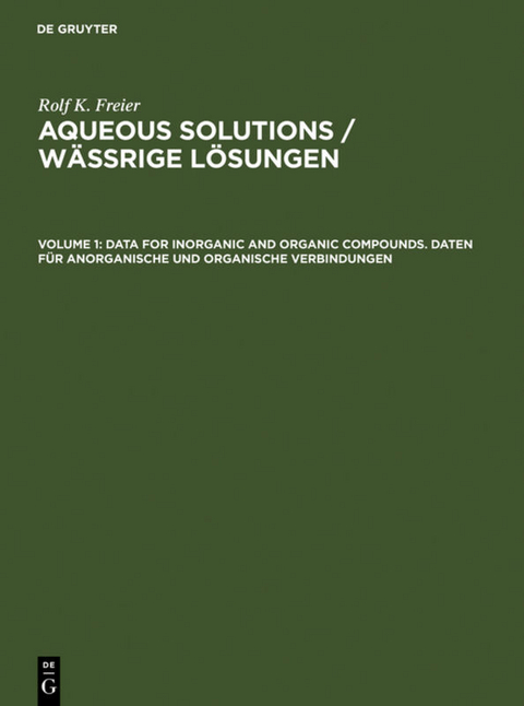 Rolf K. Freier: Aqueous Solutions / Wässrige Lösungen / Data for Inorganic and Organic Compounds. Daten für Anorganische und Organische Verbindungen - Rolf K. Freier