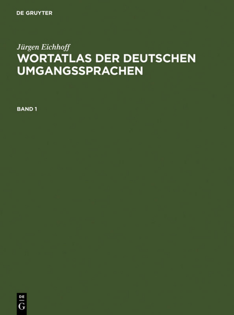 Jürgen Eichhoff: Wortatlas der deutschen Umgangssprachen / Jürgen Eichhoff: Wortatlas der deutschen Umgangssprachen. Band 1 - Jürgen Eichhoff
