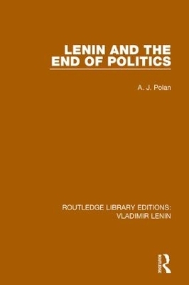 Lenin and the End of Politics - A. J. Polan