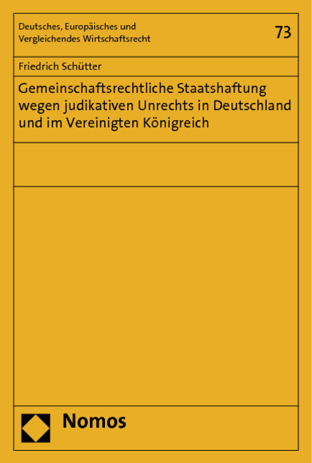 Gemeinschaftsrechtliche Staatshaftung wegen judikativen Unrechts in Deutschland und im Vereinigten Königreich - Friedrich Schütter