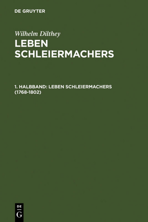 Wilhelm Dilthey: Leben Schleiermachers / 1768-1802 - Wilhelm Dilthey