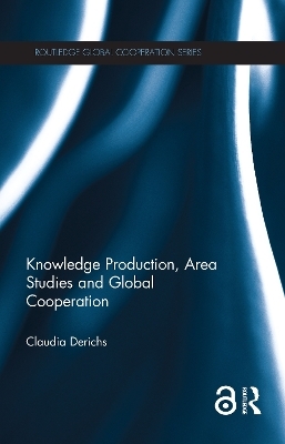 Knowledge Production, Area Studies and Global Cooperation - Claudia Derichs