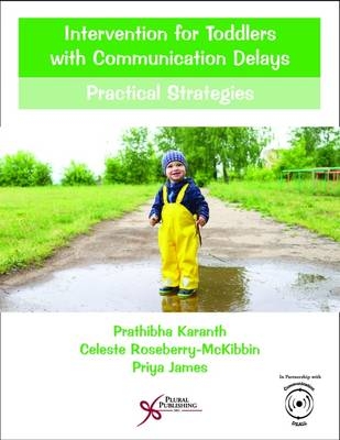 Intervention for Toddlers with Communication Delays - Prathibha Karanth, Celeste Roseberry-Mckibbin